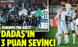 Dadaş, Çorum’u tek geçti