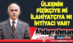 ÜLKENİN FİZİKÇİYE Mİ İLAHİYATÇIYA MI  İHTİYACI VAR?