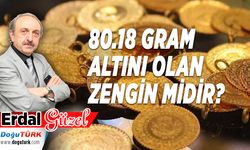 80.18 GRAM ALTINI OLAN ZENGİN MİDİR?