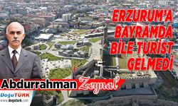 ERZURUM’A BAYRAMDA BİLE TURİST GELMEDİ
