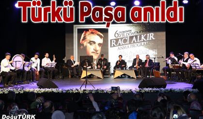 Büyükşehir Türkü Paşa Raci Alkır’ı andı