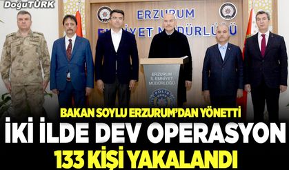 Bakan Soylu Erzurum’dan yönetti; İki ilde dev operasyon