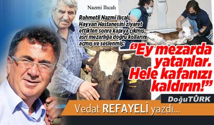 ‘’Ey mezarda yatanlar. Hele kafanızı kaldırın!’’