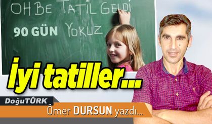 İyi tatiller...