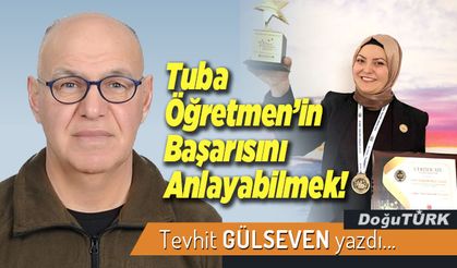 Tuba Öğretmen’in Başarısını Anlayabilmek!