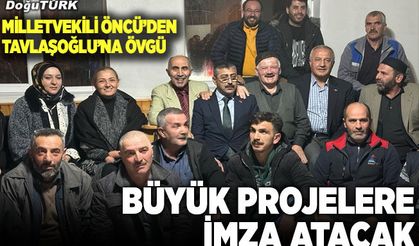 Milletvekili Öncü’den Tavlaşoğlu’na övgü