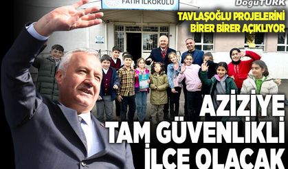 Aziziye tam güvenlikli ilçe olacak