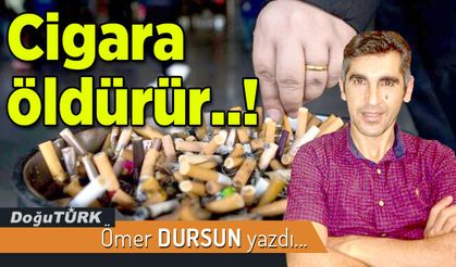 Cigara öldürür..!