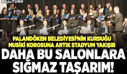 Daha bu salonlara sığmaz taşarım!