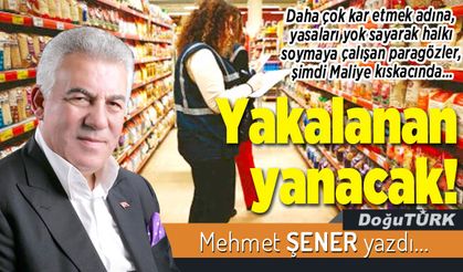 Yakalanan yanacak!