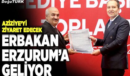 Erbakan Erzurum’a geliyor