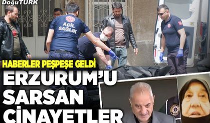 Erzurum’u sarsan cinayetler