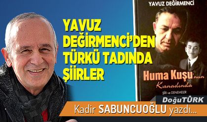 YAVUZ DEĞİRMENCİ’DEN TÜRKÜ TADINDA ŞİİRLER