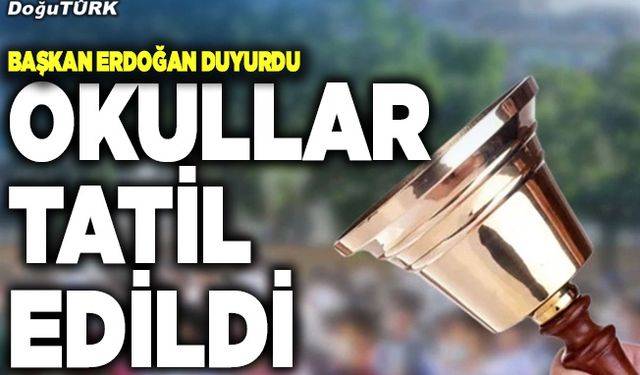 Başkan Erdoğan duyurdu! Okullar tatil edildi