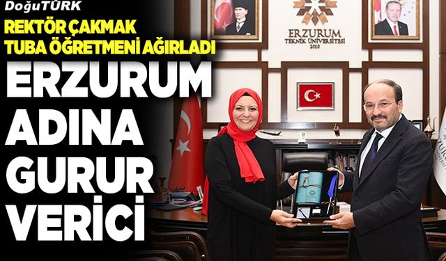 Rektör Çakmak: Erzurum adına gurur verici