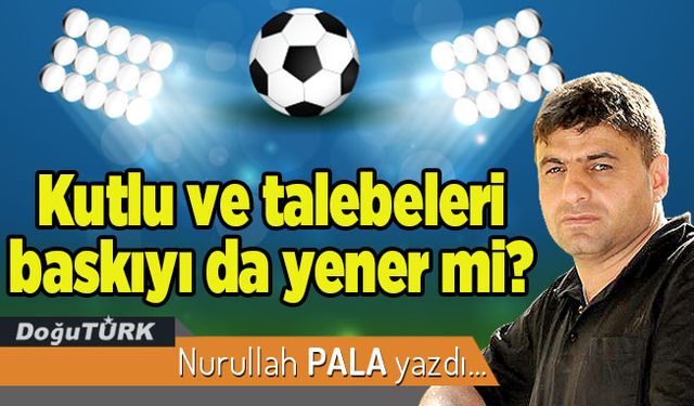 Kutlu ve talebeleri baskıyı da yener mi?