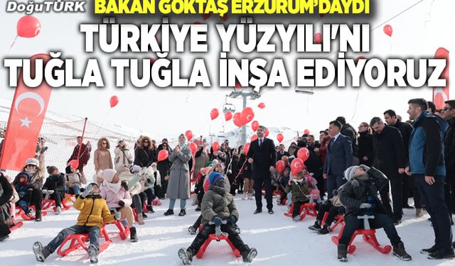 Bakan Göktaş Erzurum’da açıkladı: Türkiye'de ilk defa yapıldı
