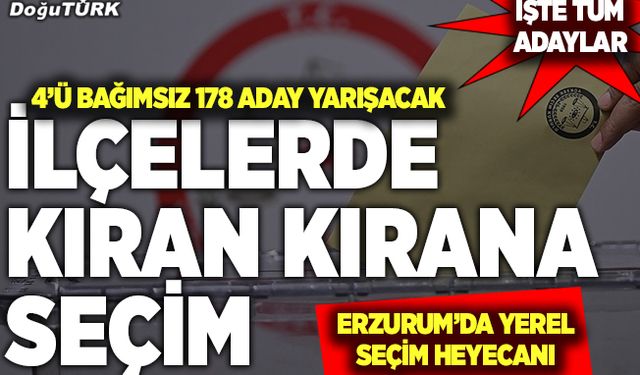 Erzurum'un ilçelerinde kıran kırana seçim