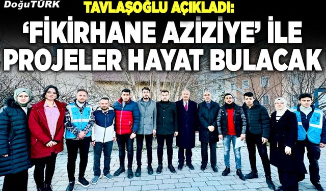 ‘Fikirhane Aziziye’ ile projeler hayat bulacak