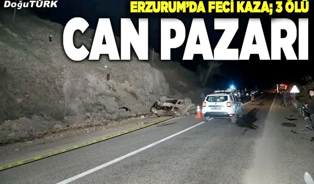 Erzurum’da feci kaza; 3 ölü, 2 yaralı
