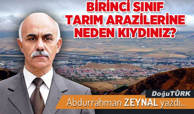 BİRİNCİ SINIF TARIM ARAZİLERİNE NEDEN KIYDINIZ?