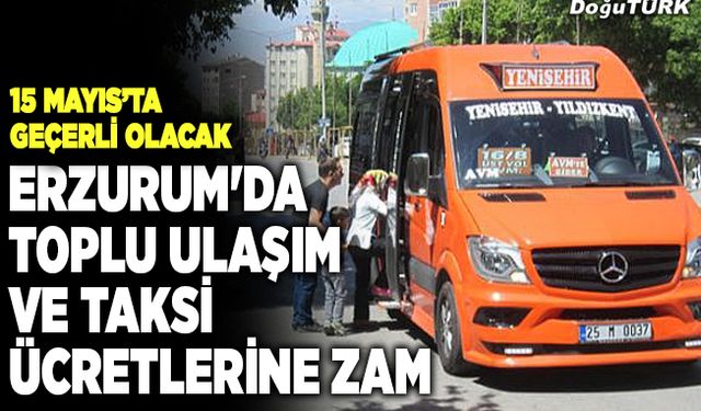 Erzurum'da toplu ulaşım ve taksi ücretlerine zam