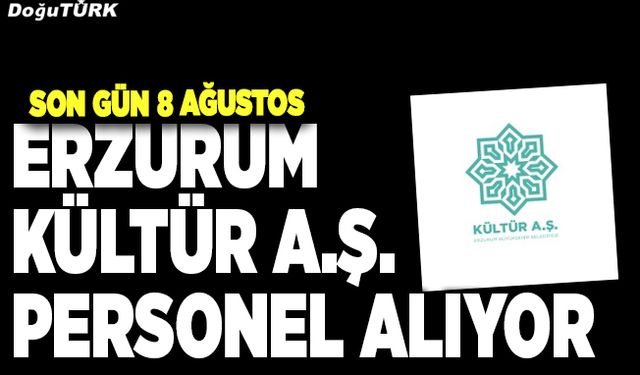 Erzurum Kültür A.Ş. personel alıyor