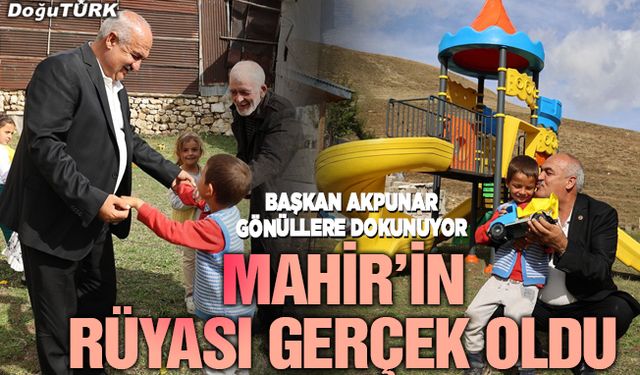 Başkan Akpunar, Mahir’in rüyasını gerçeğe dönüştürdü