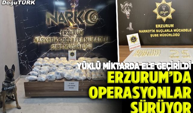 Erzurum’da operasyonlar sürüyor