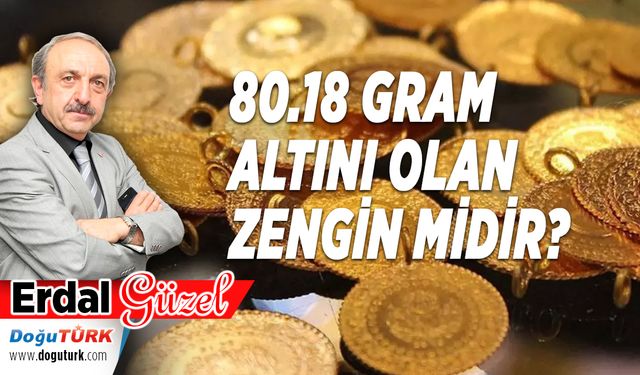 80.18 GRAM ALTINI OLAN ZENGİN MİDİR?