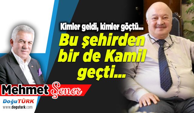 Bu şehirden bir de Kamil geçti…