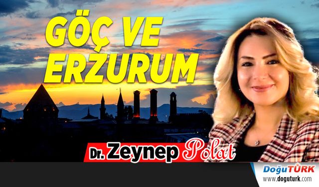 GÖÇ VE ERZURUM