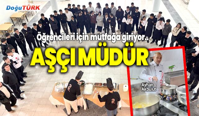 Öğrencileri için mutfağa giriyor; Aşçı Müdür...