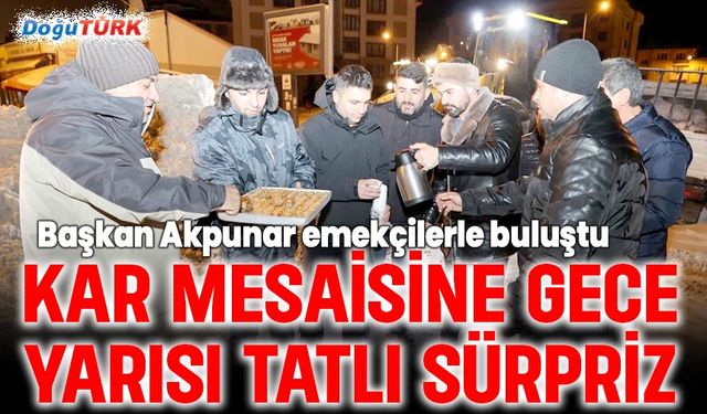 Kar mesaisine gece yarısı tatlı sürpriz