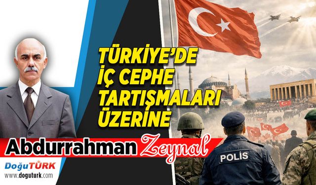 TÜRKİYE’DE İÇ CEPHE TARTIŞMALARI ÜZERİNE