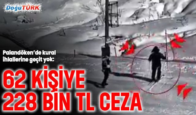 Palandöken’de kural ihlallerine geçit yok