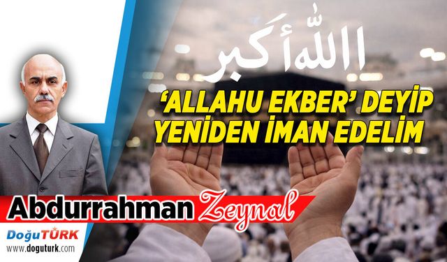 ‘ALLAHU EKBER’ DEYİP YENİDEN İMAN EDELİM