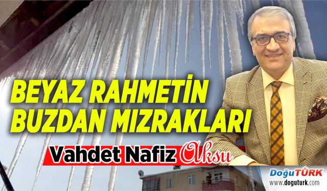 BEYAZ RAHMETİN BUZDAN MIZRAKLARI