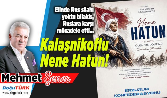Kalaşnikoflu Nene Hatun!