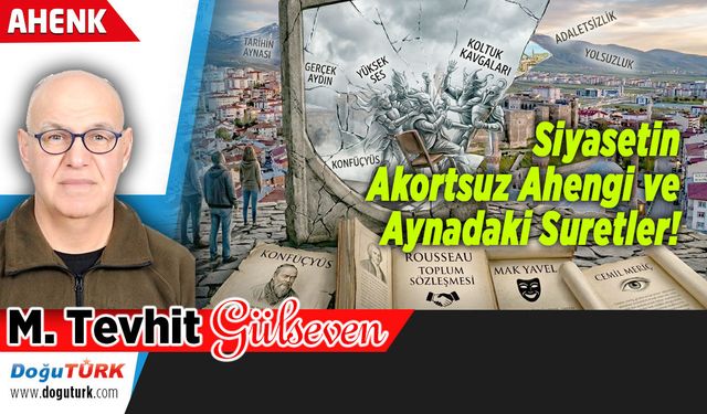 Siyasetin Akortsuz Ahengi ve Aynadaki Suretler!