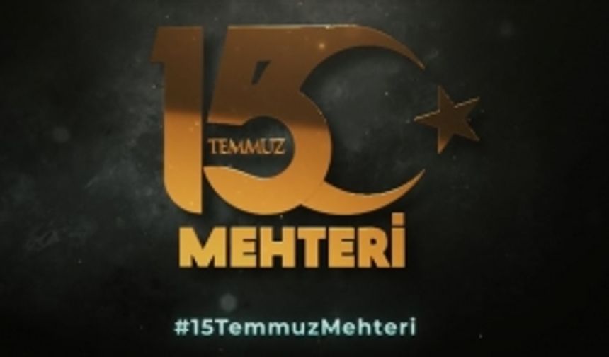 Şehitler anısına '15 Temmuz Mehteri'