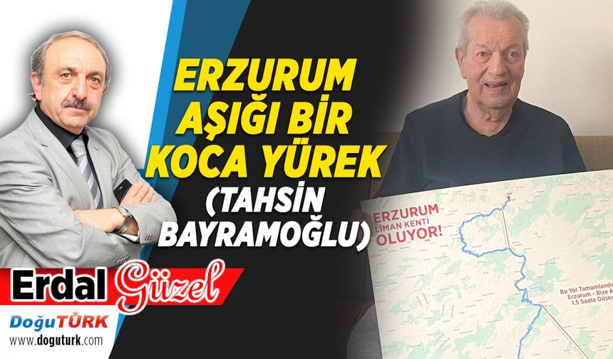 ERZURUM AŞIĞI BİR KOCA YÜREK (TAHSİN BAYRAMOĞLU)