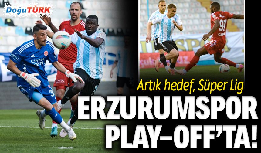 Erzurumspor Play-Off’u garantiledi