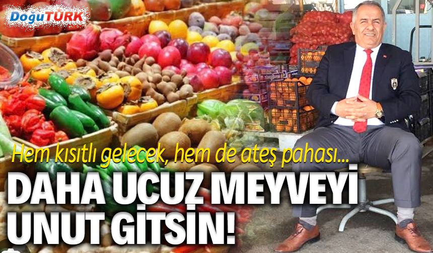 Daha ucuz meyveyi unut gitsin!..