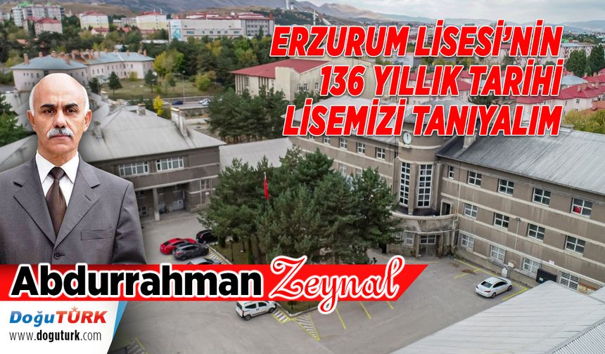 ERZURUM LİSESİ’NİN 136 YILLIK TARİHİ -LİSEMİZİ TANIYALIM-