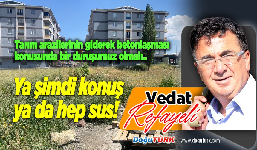 Ya şimdi konuş ya da hep sus!..