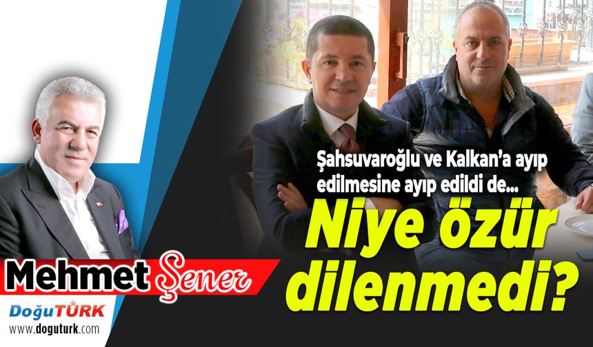 Ayıp edilmesine ayıp edildi de… Niye özür dilenmedi?