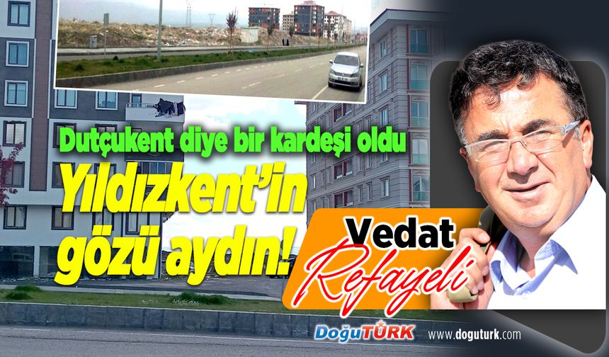 Yıldızkent’in gözü aydın! Dutçukent diye bir kardeşi oldu...
