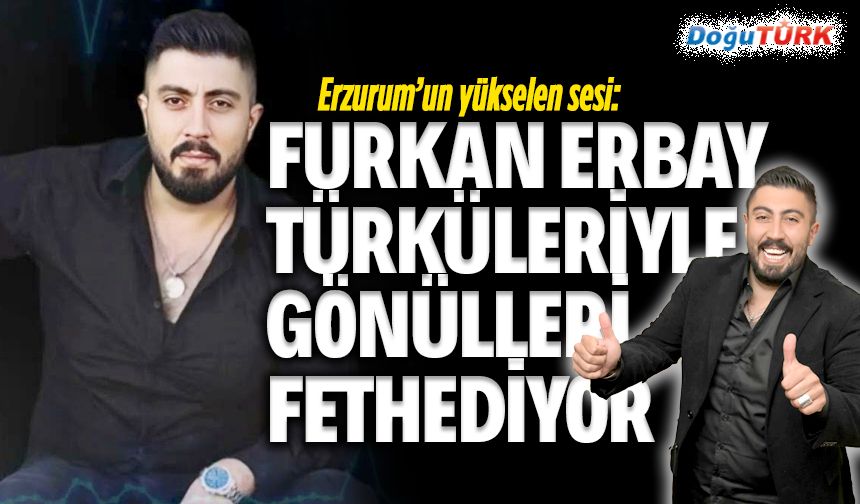 Furkan Erbay’dan Dadaş ruhunu yaşatan türküler