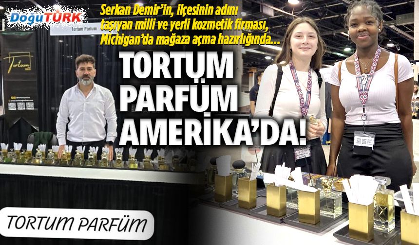 Milli ve yerli kozmetik markası Tortum Parfüm Amerika’da!